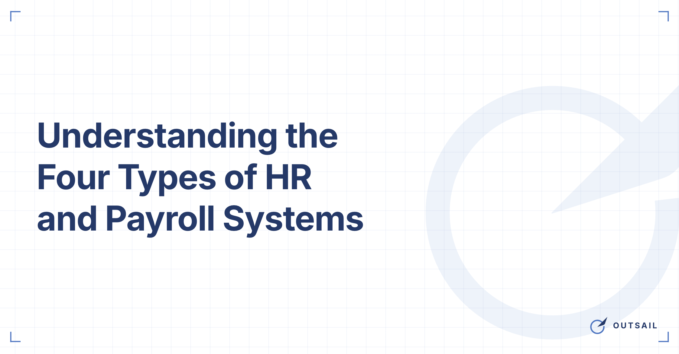 Understanding the Four Types of HR and Payroll Systems