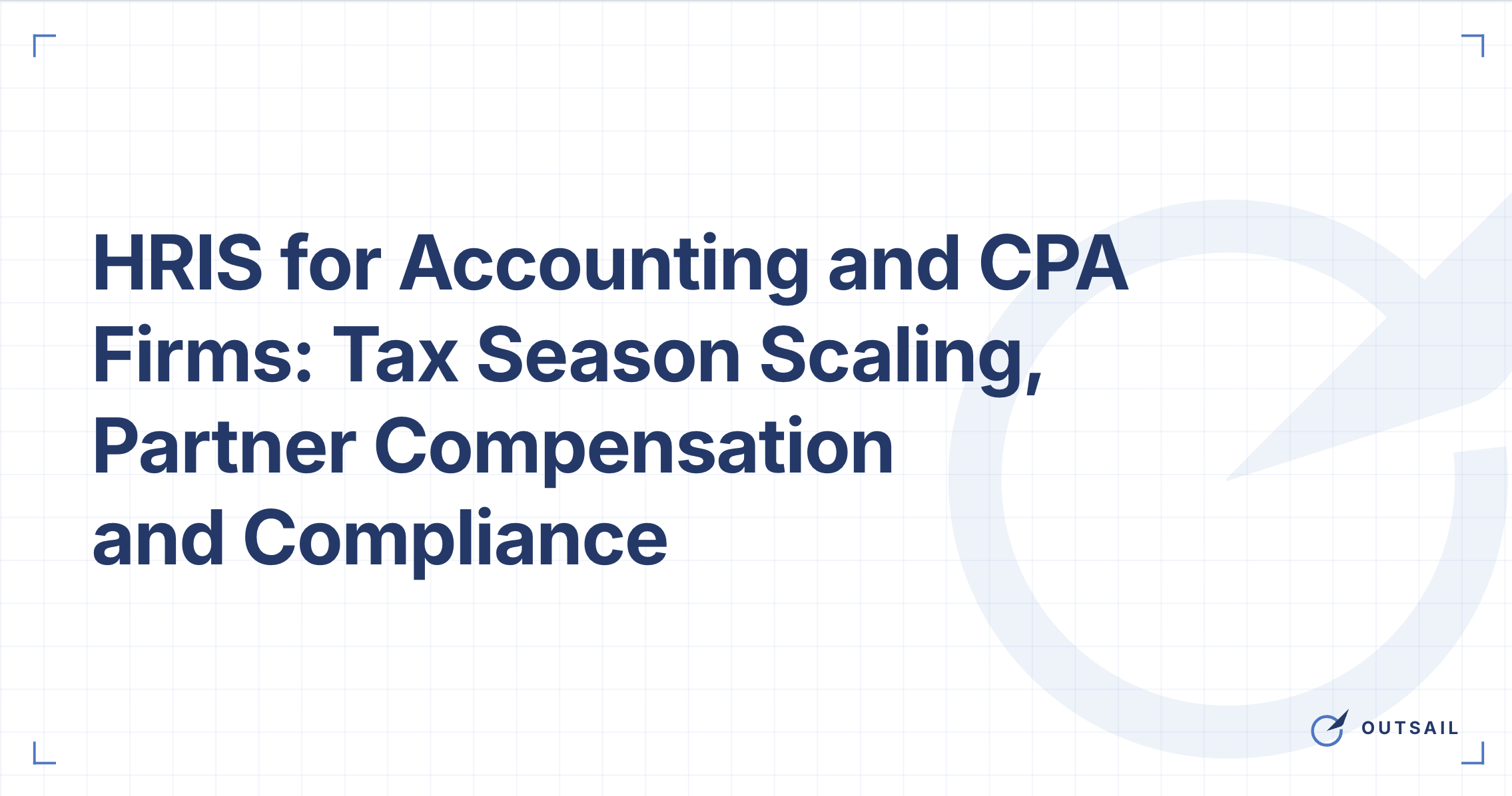 HRIS for Accounting and CPA Firms: Tax Season Scaling, Partner Compensation and Compliance
