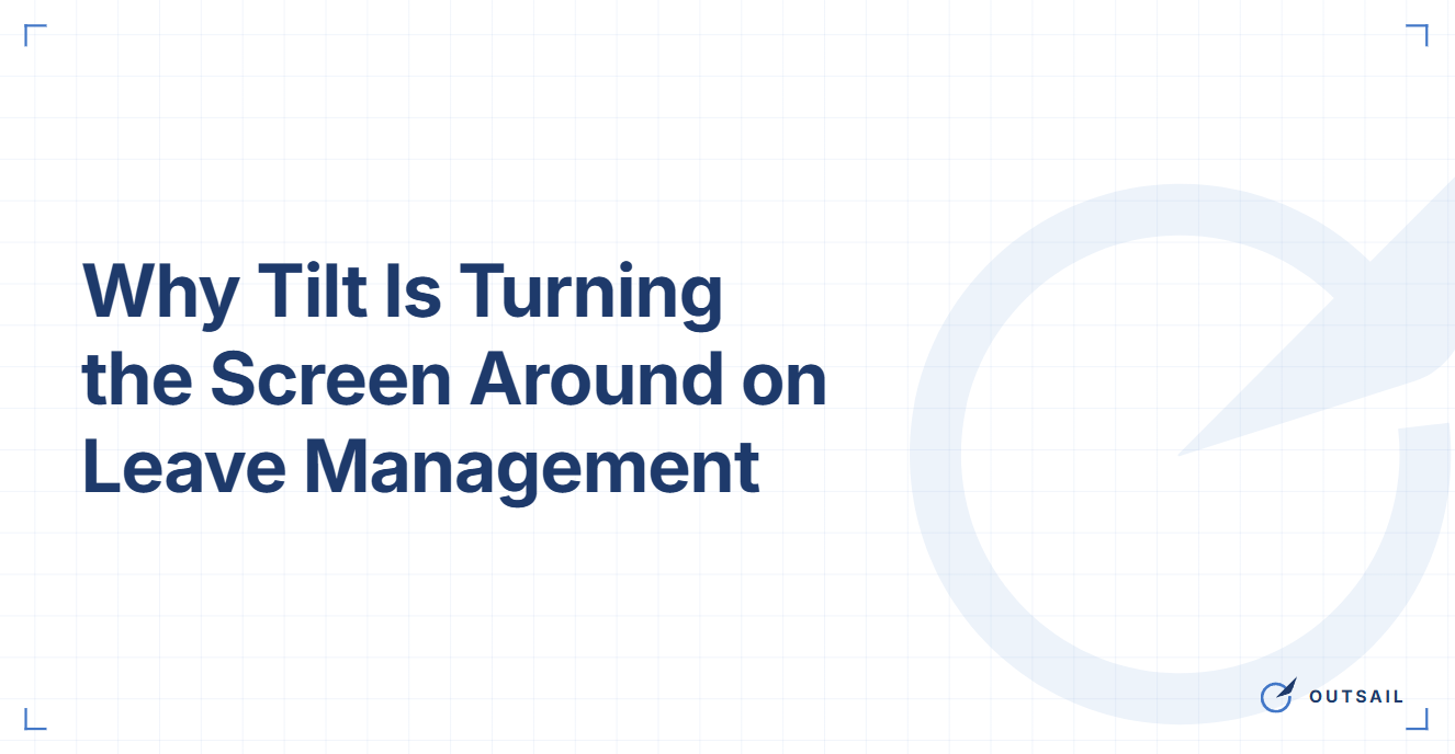 Why Tilt Is Turning the Screen Around on Leave Management