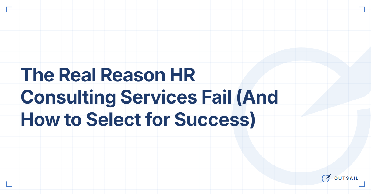 The Real Reason HR Consulting Services Fail (And How to Select for Success)