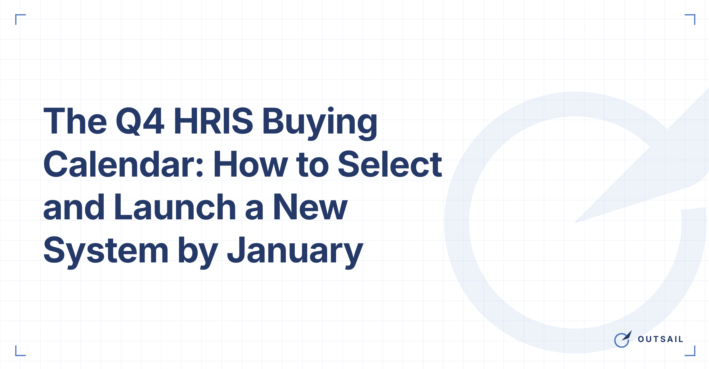 The Q4 HRIS Buying Calendar: How to Select and Launch a New System by January