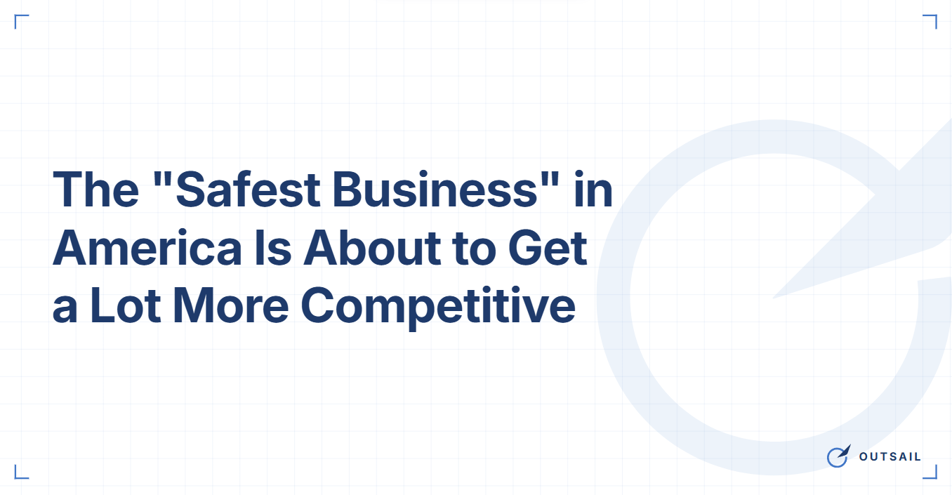 The "Safest Business" in America Is About to Get a Lot More Competitive