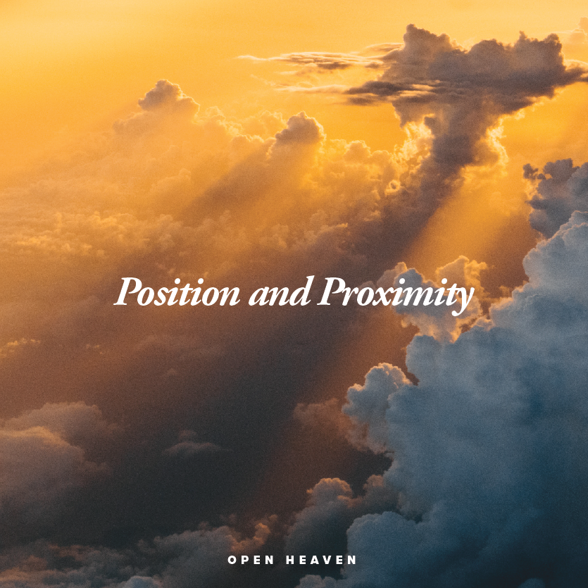 Open Heaven | Position and Proximity