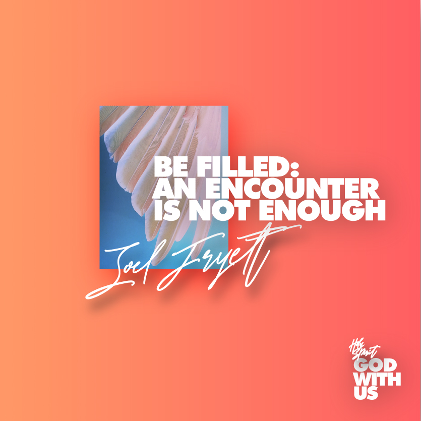 GOD WITH US | Be Filled: An Experience Is Not Enough