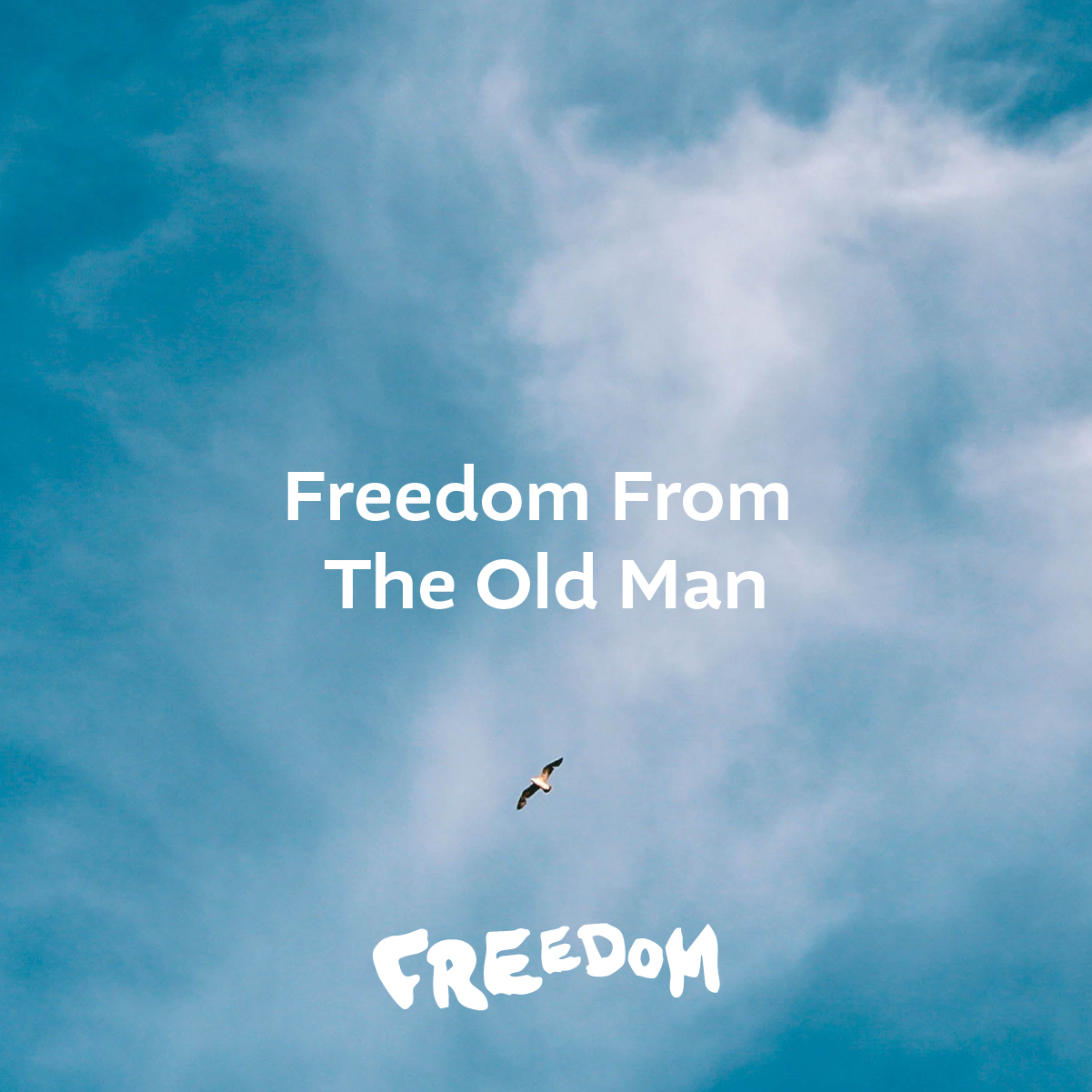 FREEDOM - Freedom From The Old Man