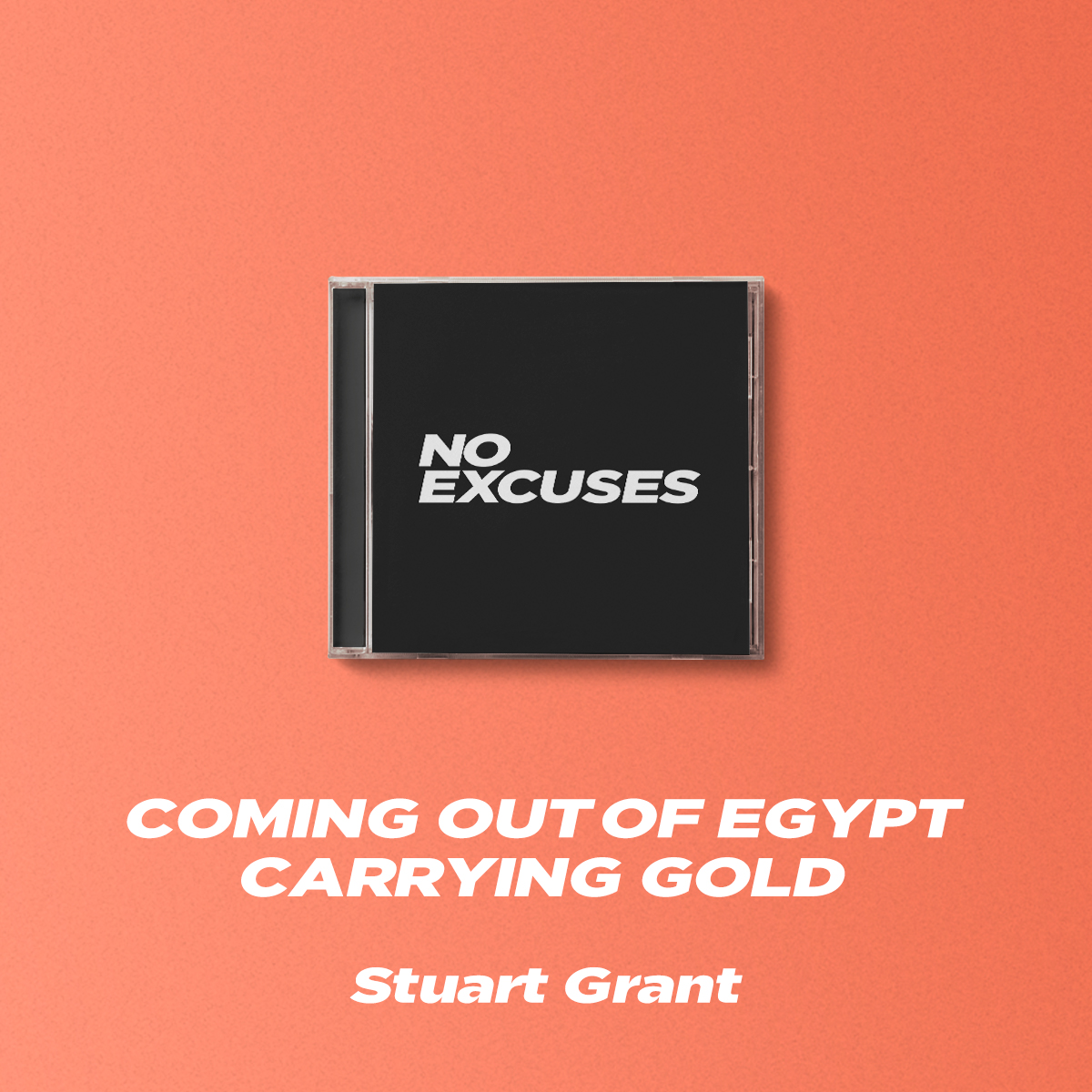 No Excuses | Coming Out of Egypt Carrying Gold