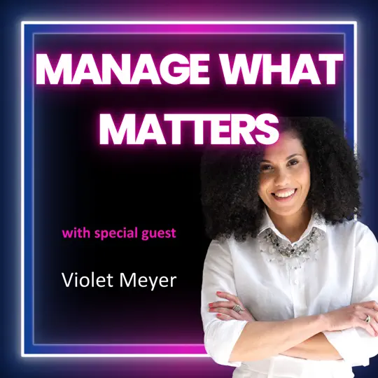 Manage What Matters podcast cover featuring Violet Meyer, chronic pain and fascia specialist