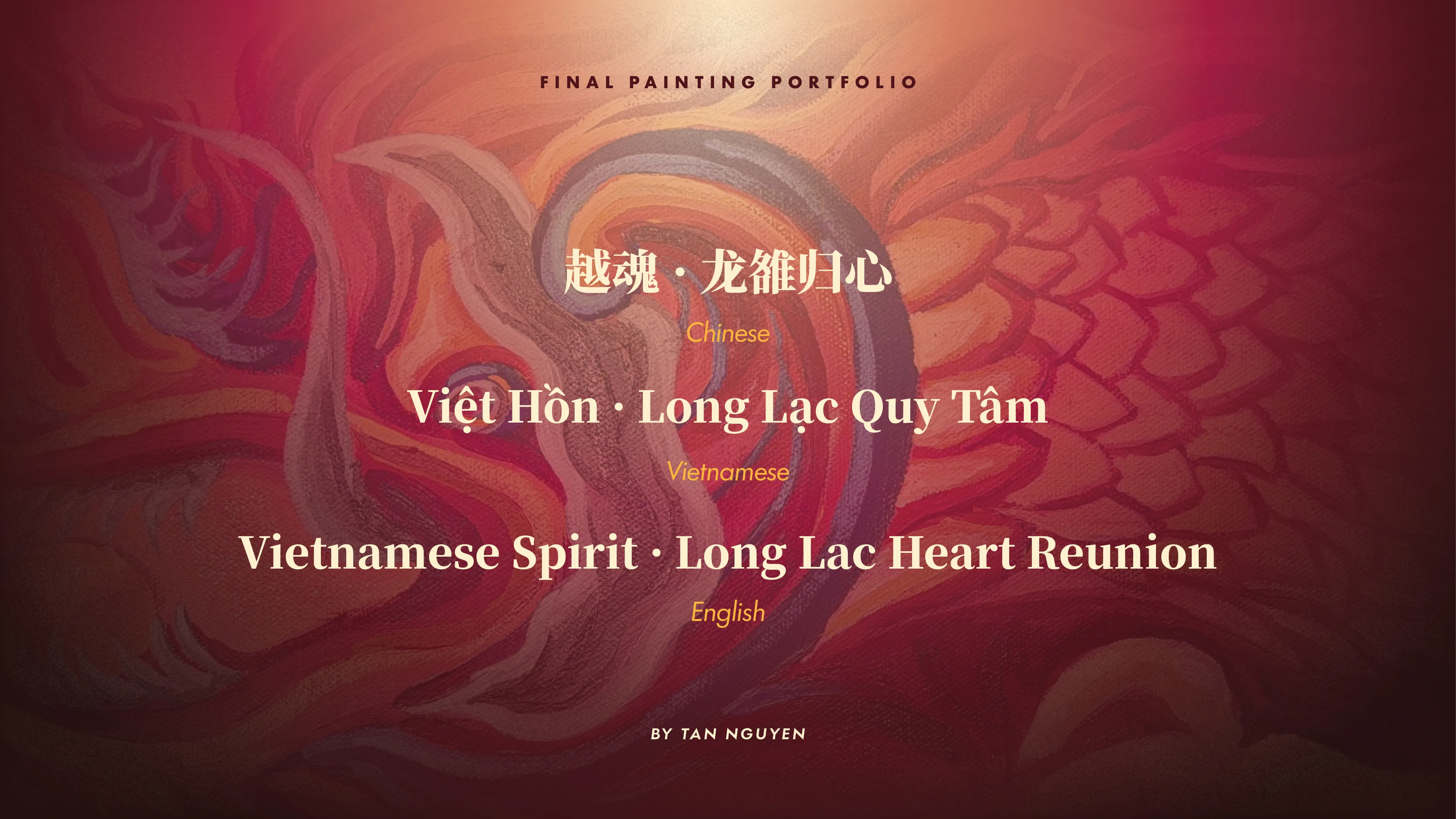 Title card for the final painting portfolio, naming the work in Chinese, Vietnamese and English: Viet Hon, Long Lac Quy Tam, by Tan Nguyen.