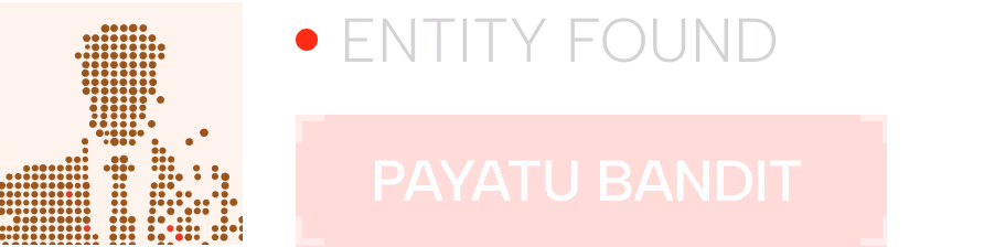 Digital graphic showing text 'ENTITY FOUND' with a red dot and a red rectangle below containing the name 'PAYATU BANDIT' on a black background, alongside an orange pixelated image of a person or figure on the left.