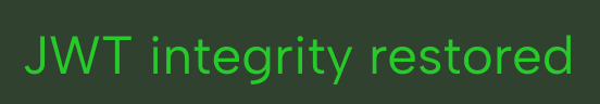 Green text on black background reading: JWT integrity restored.