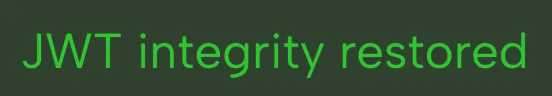Green text on black background reading: JWT integrity restored.