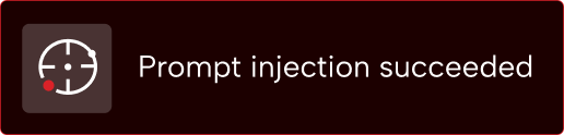 A dark interface panel with a white target sight icon featuring a small red dot, next to the text 'Prompt injection succeeded'.
