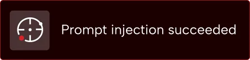 A dark interface panel with a white target sight icon featuring a small red dot, next to the text 'Prompt injection succeeded'.