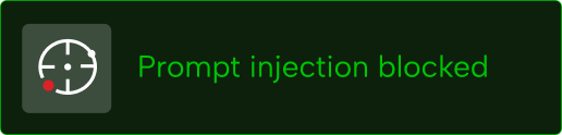 Icon of a round speedometer with a red dot on the lower left, next to the text 'Prompt injection blocked' in green on a dark background.
