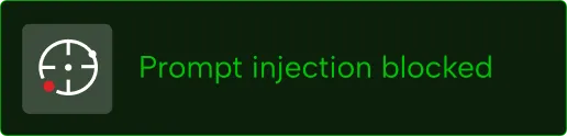 Icon of a round speedometer with a red dot on the lower left, next to the text 'Prompt injection blocked' in green on a dark background.
