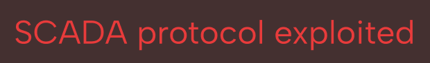 Red text on dark background reading 'SCADA protocol exploited'.
