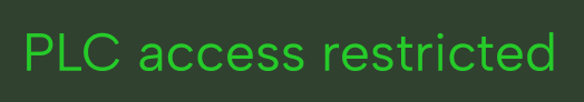 Green text on black background reading 'PLC access restricted.'