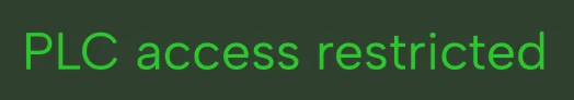 Green text on black background reading 'PLC access restricted.'