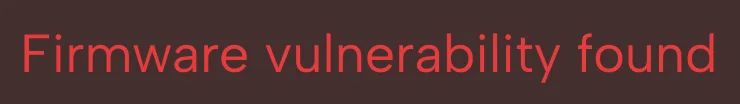 Text in red on a dark background reading: Firmware vulnerability found.