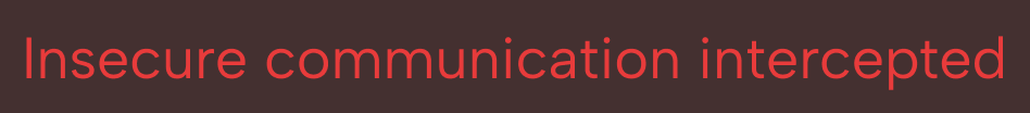 Red text on dark background reading 'Insecure communication intercepted'.