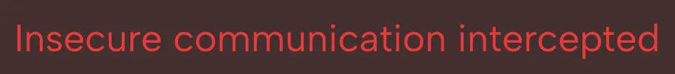 Red text on dark background reading 'Insecure communication intercepted'.