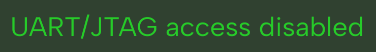 Green text on a black background reading 'UART/JTAG access disabled'.