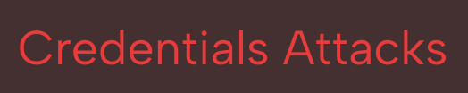 Red text saying 'Credentials Attacks' on a dark background.