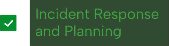 Green checkmark icon next to the text 'Incident Response and Planning' in green font on a dark green background.