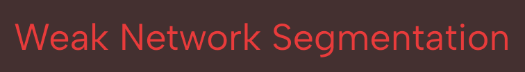 Text reading 'Weak Network Segmentation' in red on a black background.