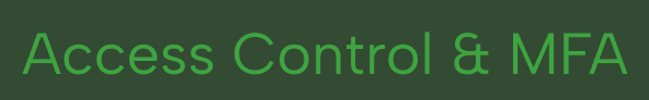 Green text on a dark background reading 'Access Control & MFA'.