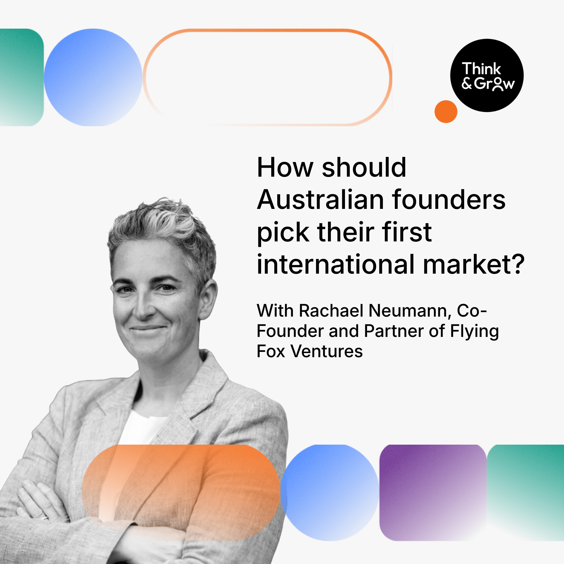 Rachael Neumann is Co-Founder and Partner of Flying Fox Ventures and Think & Grow Operator. 