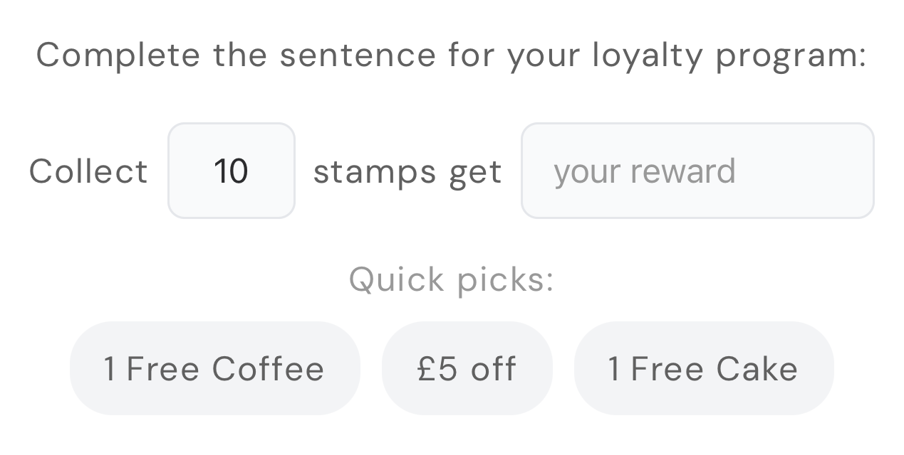 A loyalty program prompt asking to complete the sentence: 'Collect 10 stamps get your reward,' with quick pick options below including '1 Free Coffee,' '£5 off,' and '1 Free Cake.'