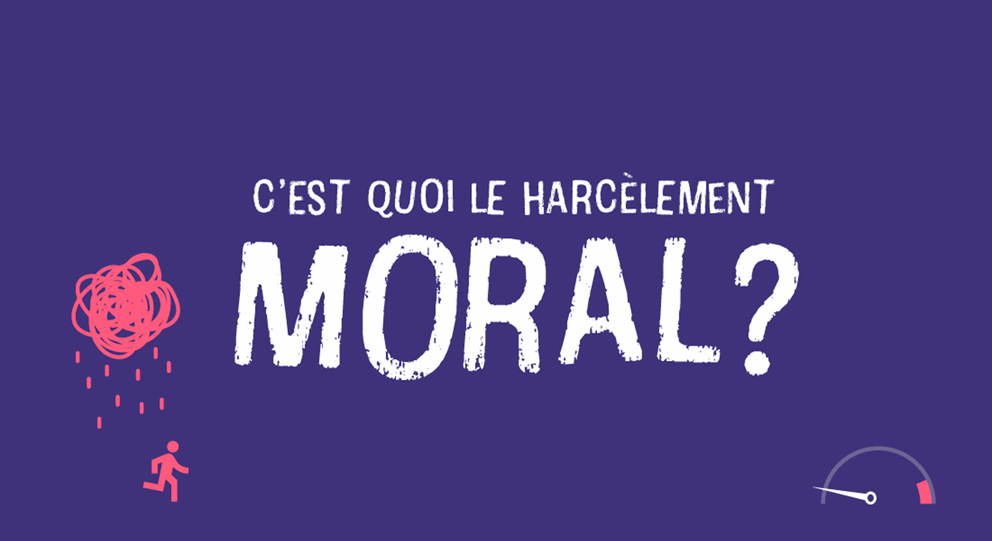 Titre « C'est quoi le harcèlement moral ? » sur fond violet, avec un gribouillis rose