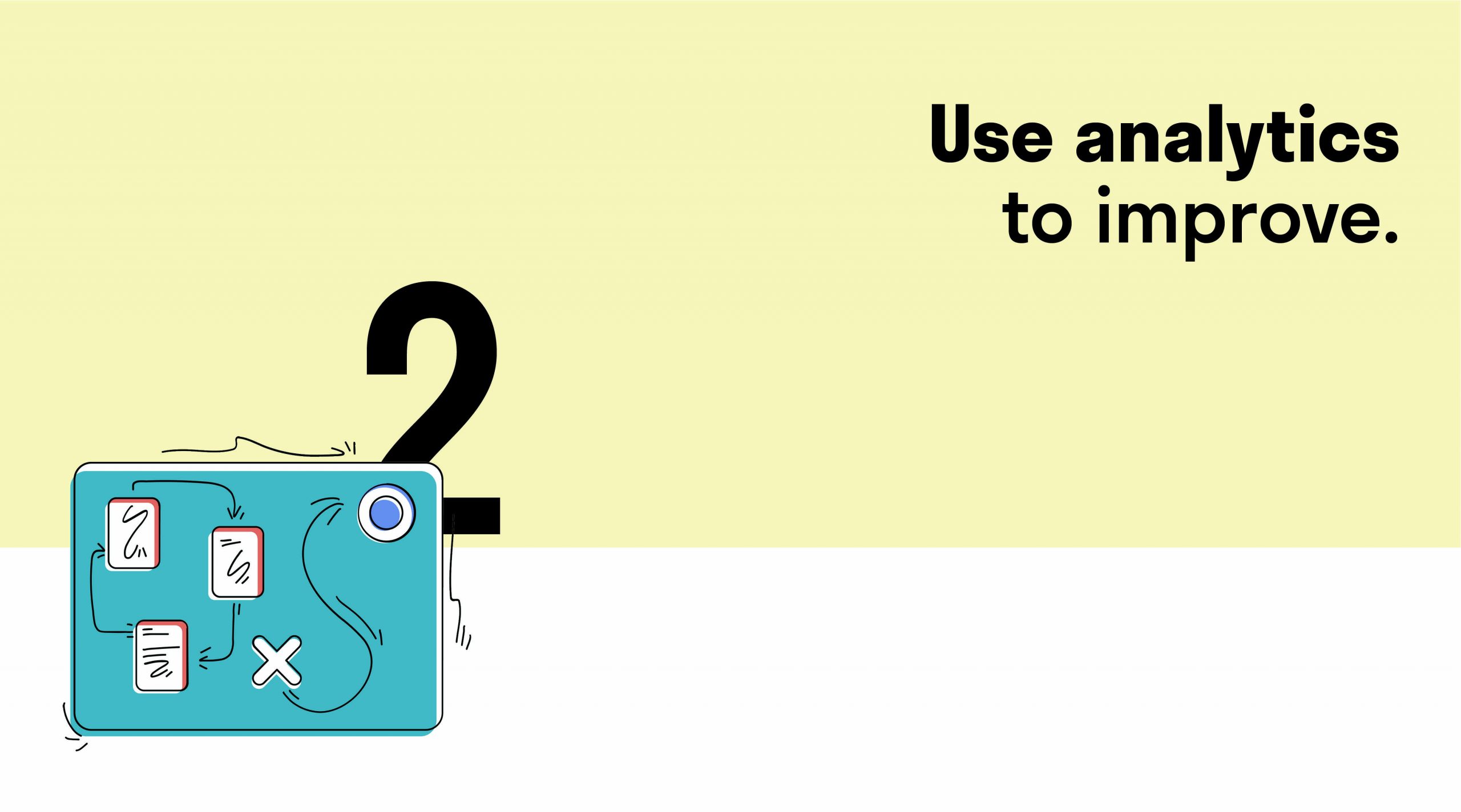 Use analytics to improve