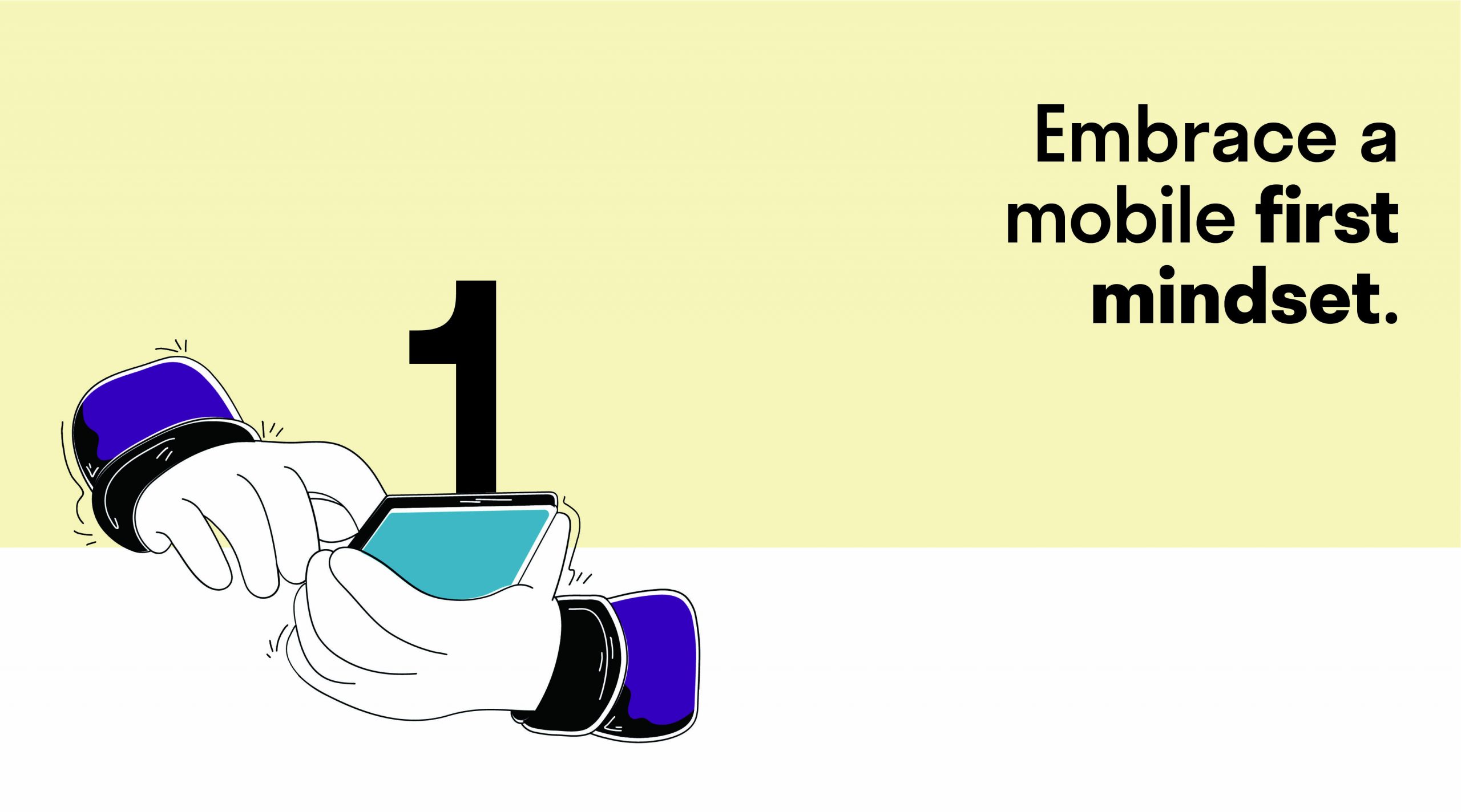 Embrace a mobile-first mindset