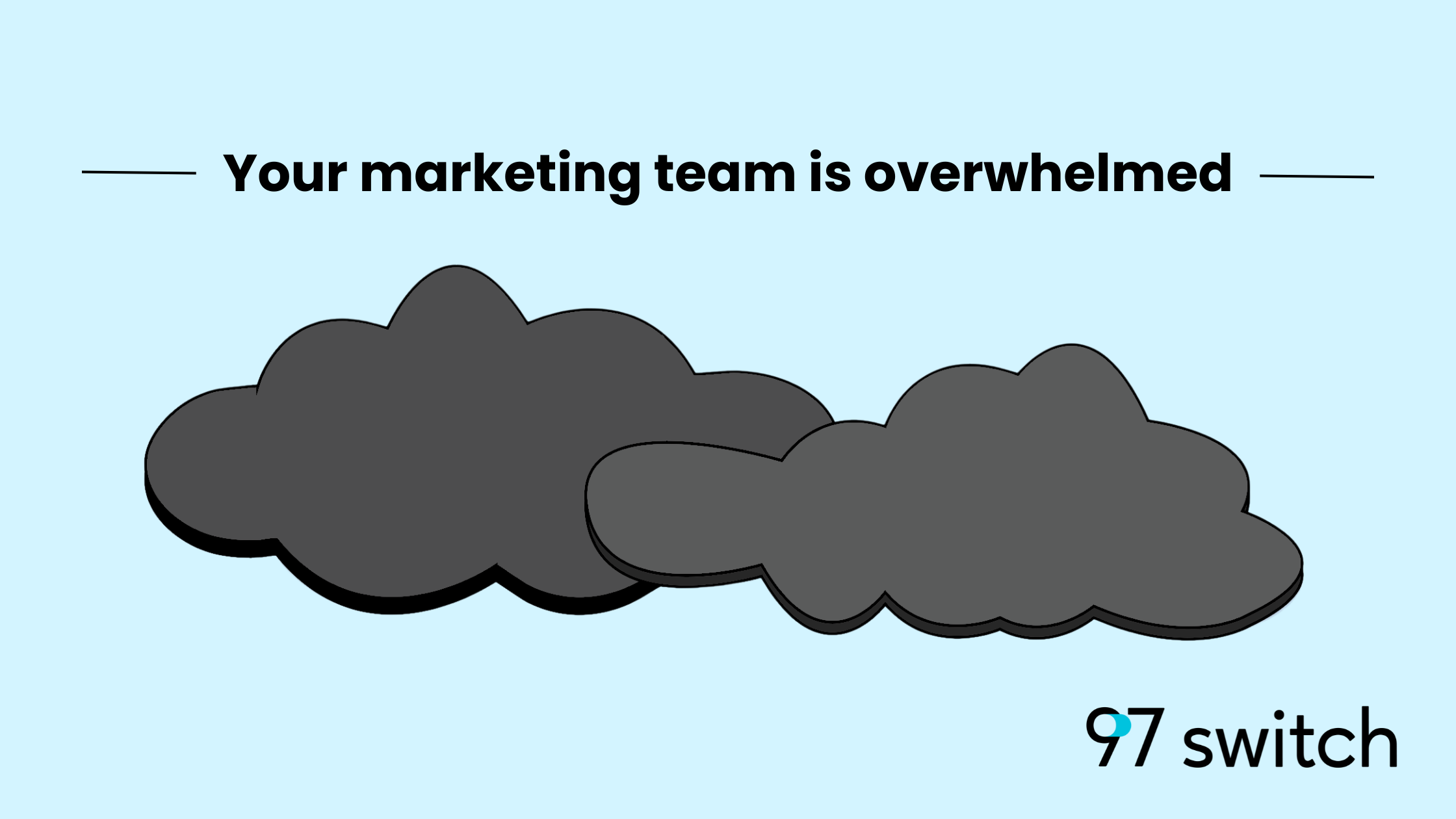 Marketing Team Overwhelmed