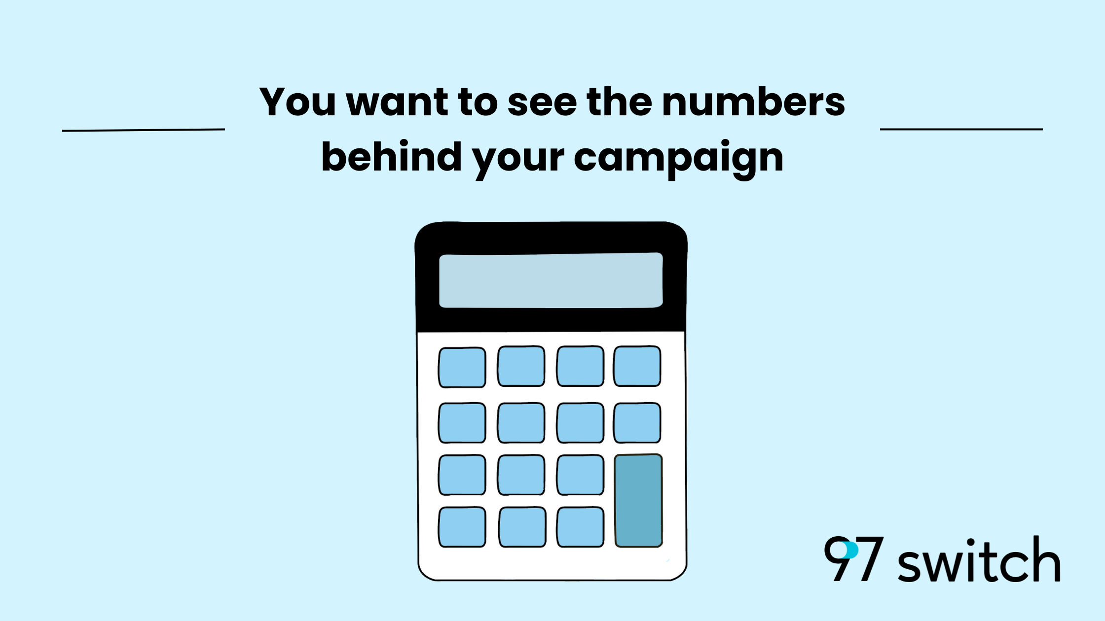 Numbers Behind your campaign