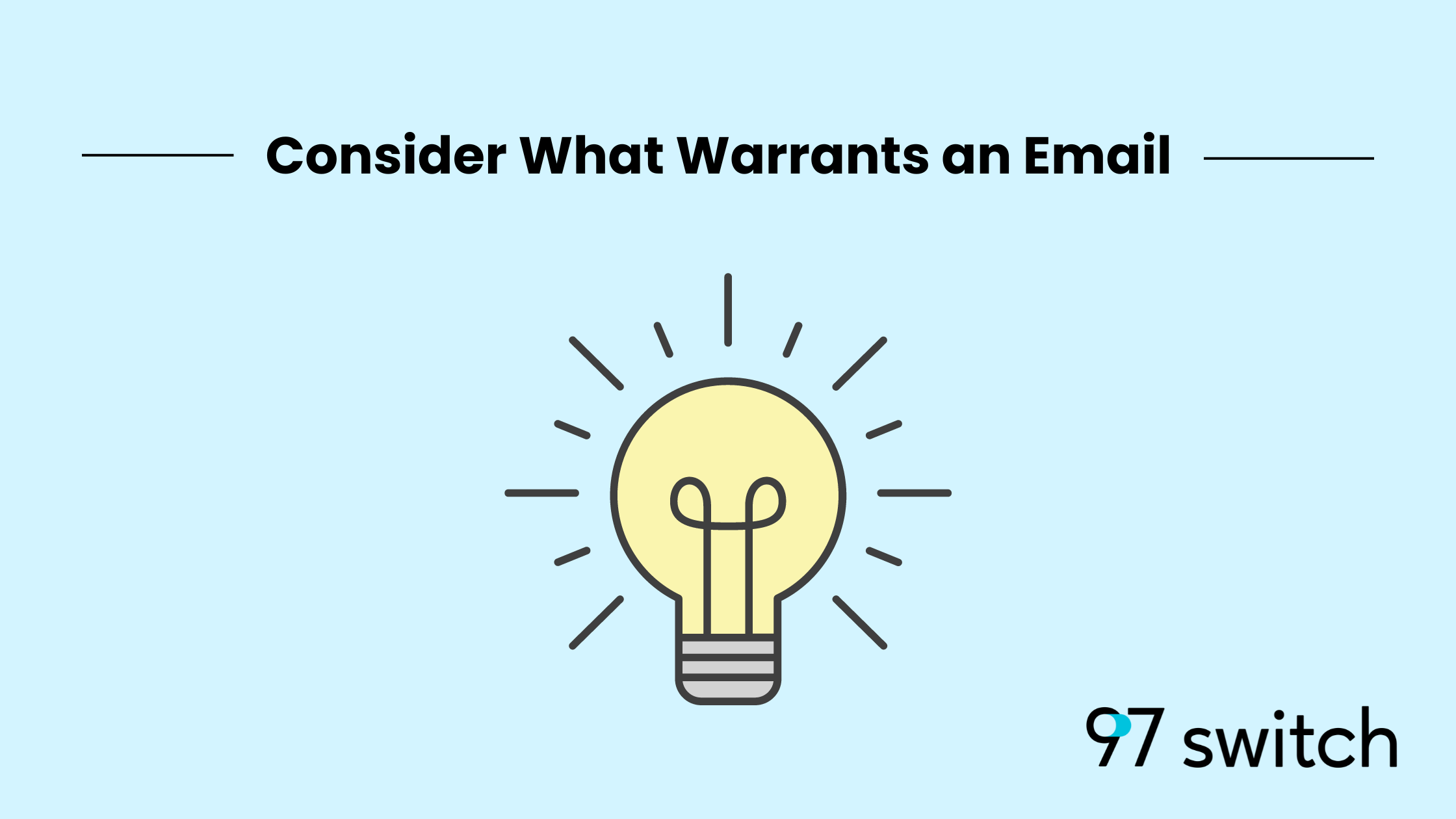 Consider what warrants an email