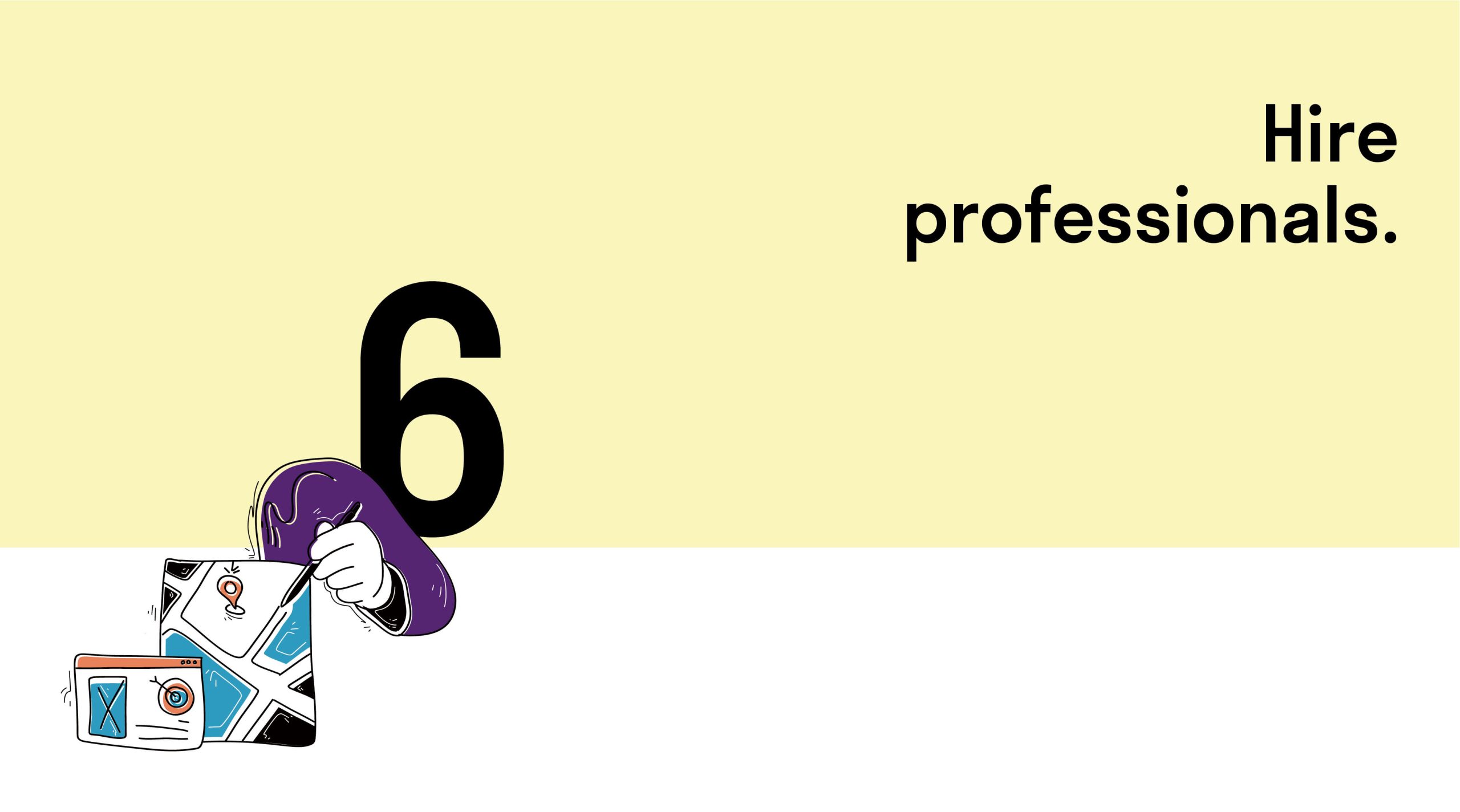 Hire professionals