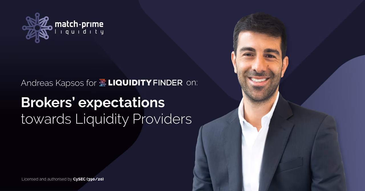 Andreas Kapsos on Brokers’ expectations towards Liquidity Providers