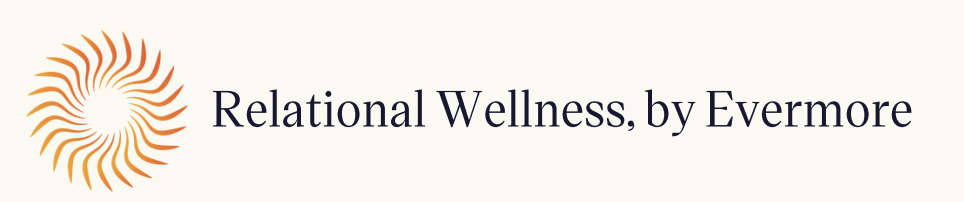 Relational Wellness, by Evermore