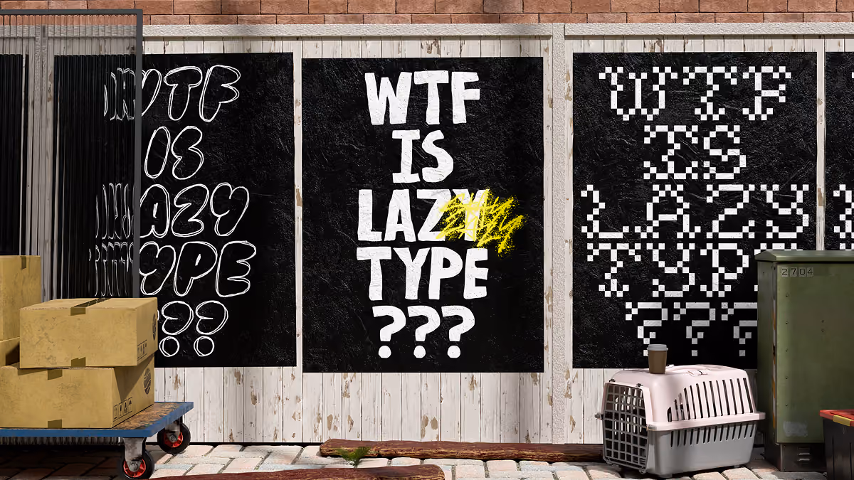 Three LazyType posters on a temporary wall that say 'WTF IS LAZY TYPE???' with yellow graffiti that says STAY LAZY.