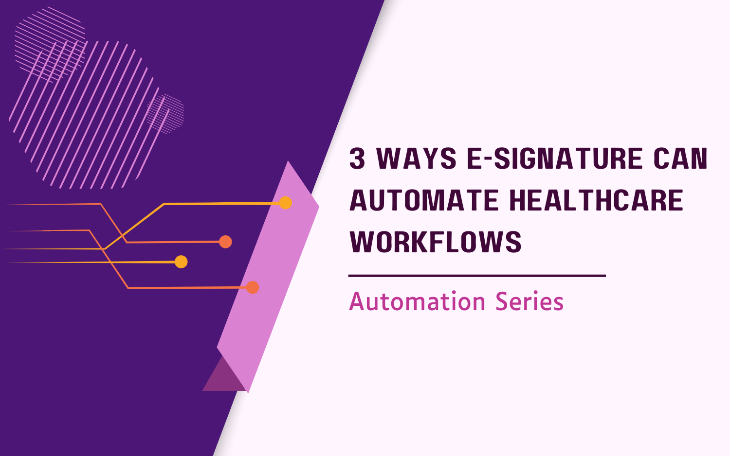 3 Ways E-Signature Can Automate Healthcare Workflows