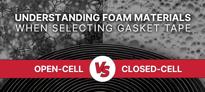 Selecting Gasket for Round & Oval Ductwork: Understanding Open vs. Closed-Cell Foam