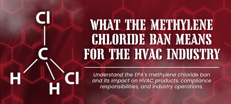 What the Methylene Chloride Ban Means for the HVAC Industry