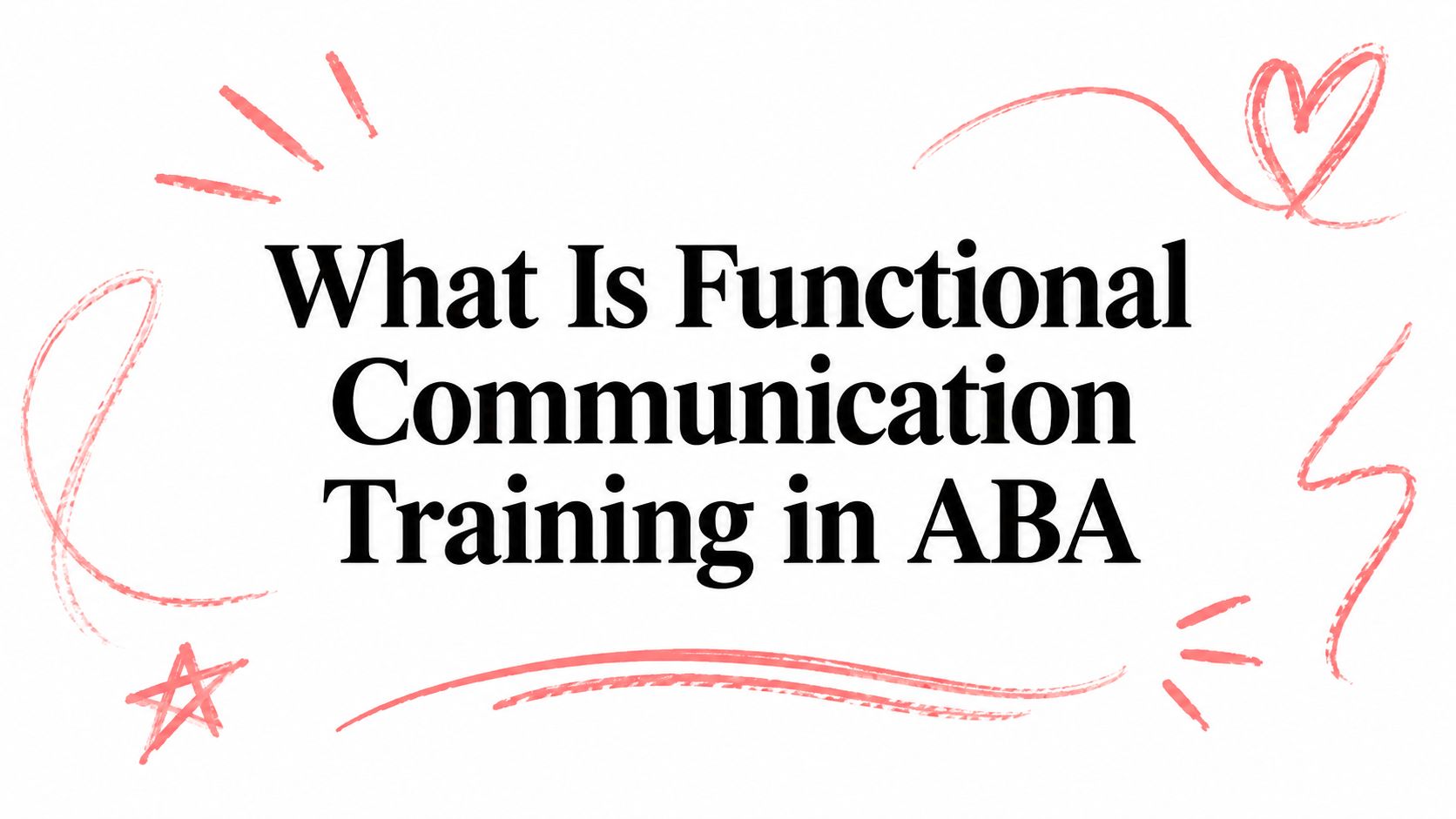 What Is Functional Communication Training in ABA