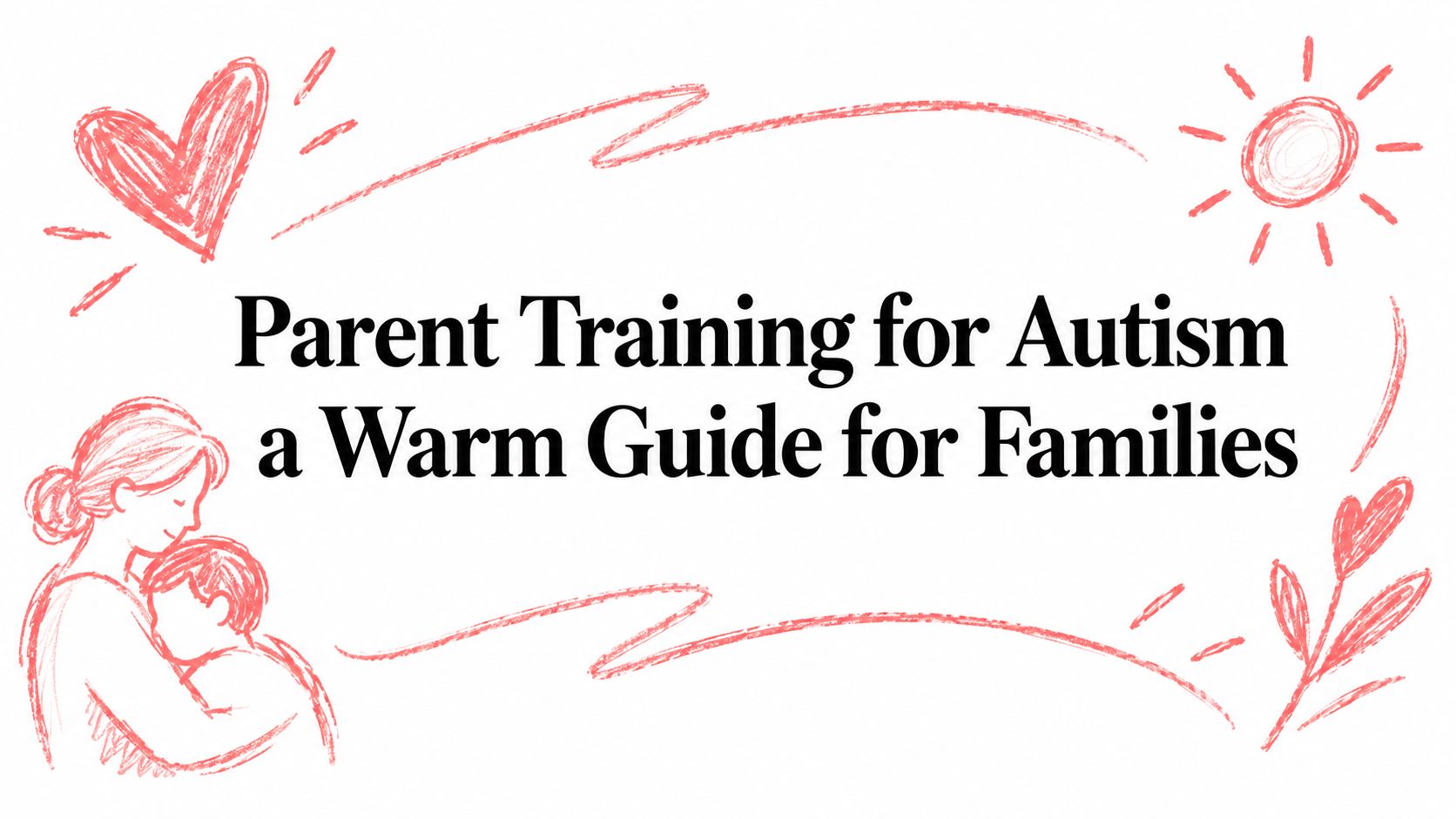 Parent Training for Autism a Warm Guide for Families