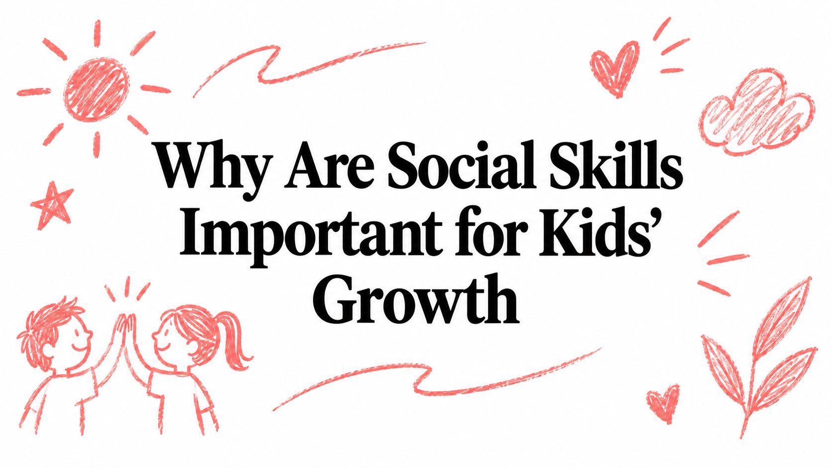 Why Are Social Skills Important for Kids' Growth