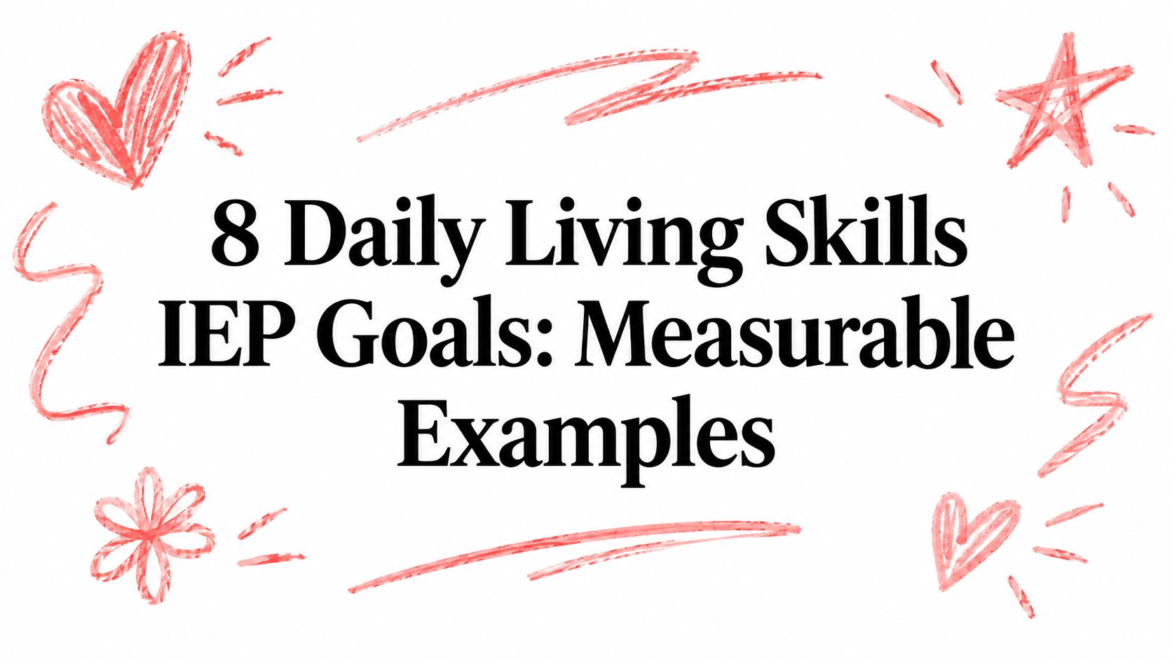 8 Daily Living Skills IEP Goals: Measurable Examples