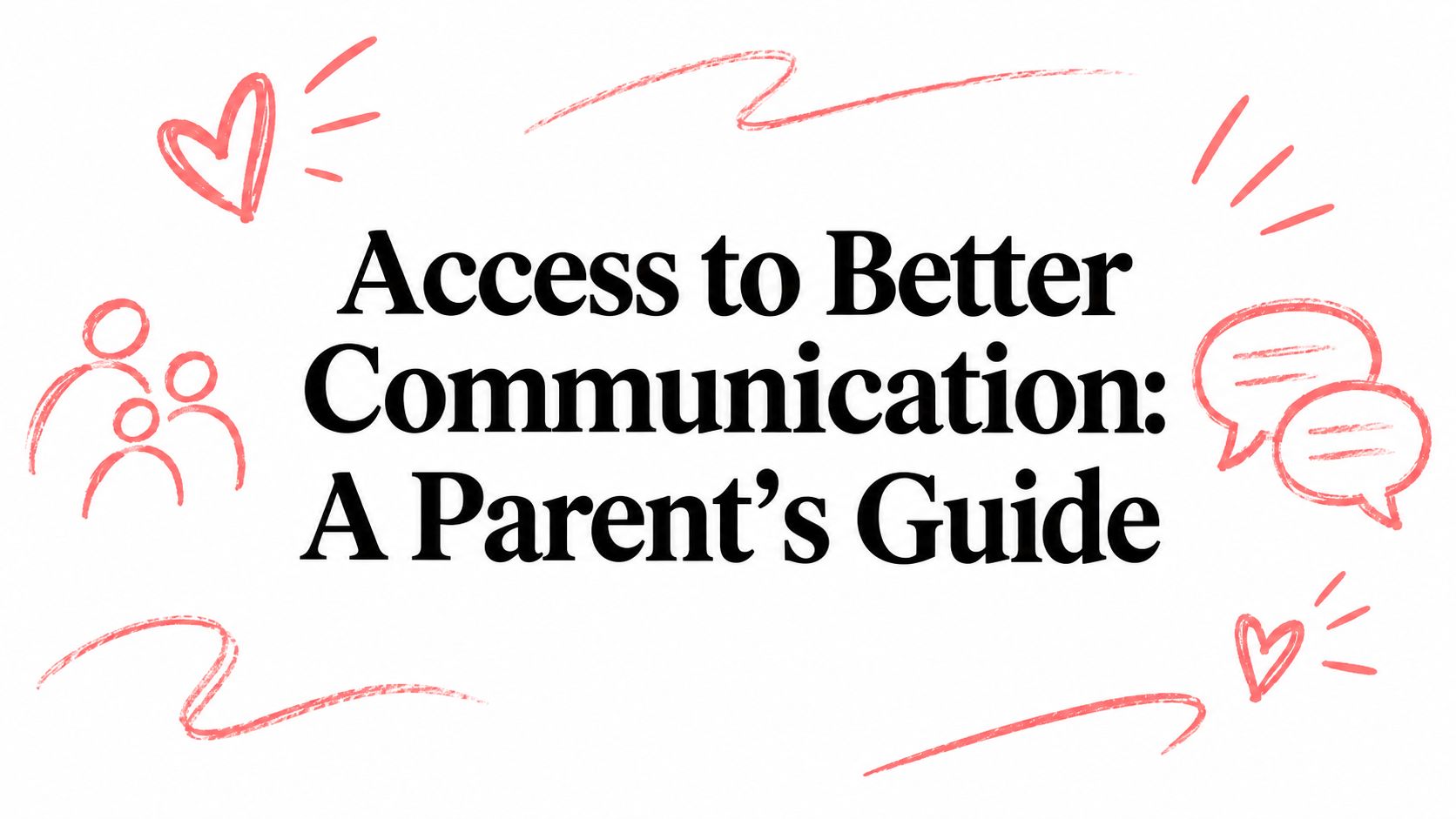 Access to Better Communication: A Parent's Guide